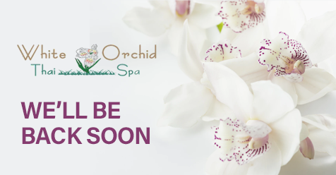 Returning Soon – White Orchid Thai Spa